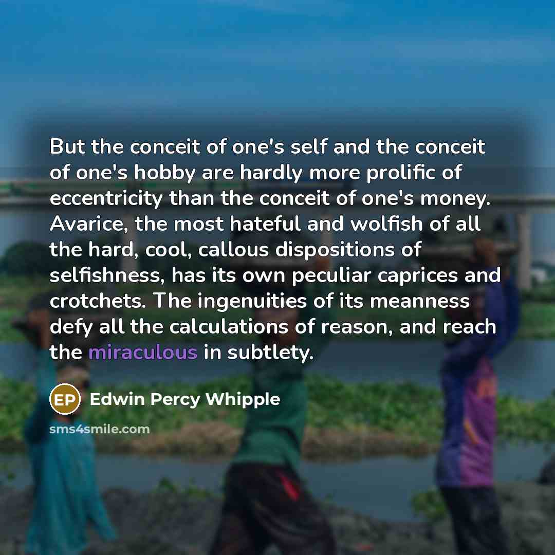 “But the conceit of one's self and the conceit of…” quote by Edwin Percy Whipple