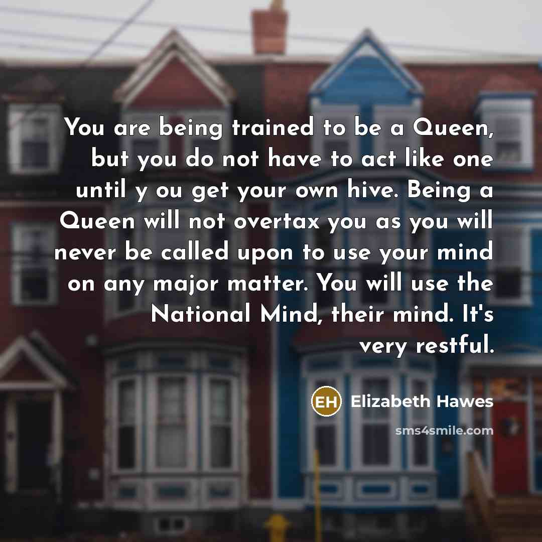 “You are being trained to be a Queen, but you…” quote by Elizabeth Hawes