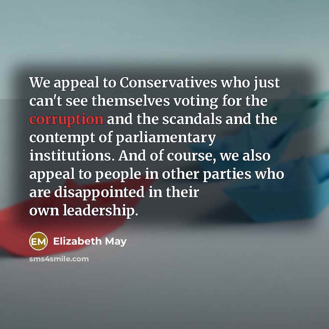“We appeal to Conservatives who just can't see themselves voting…” quote by Elizabeth May
