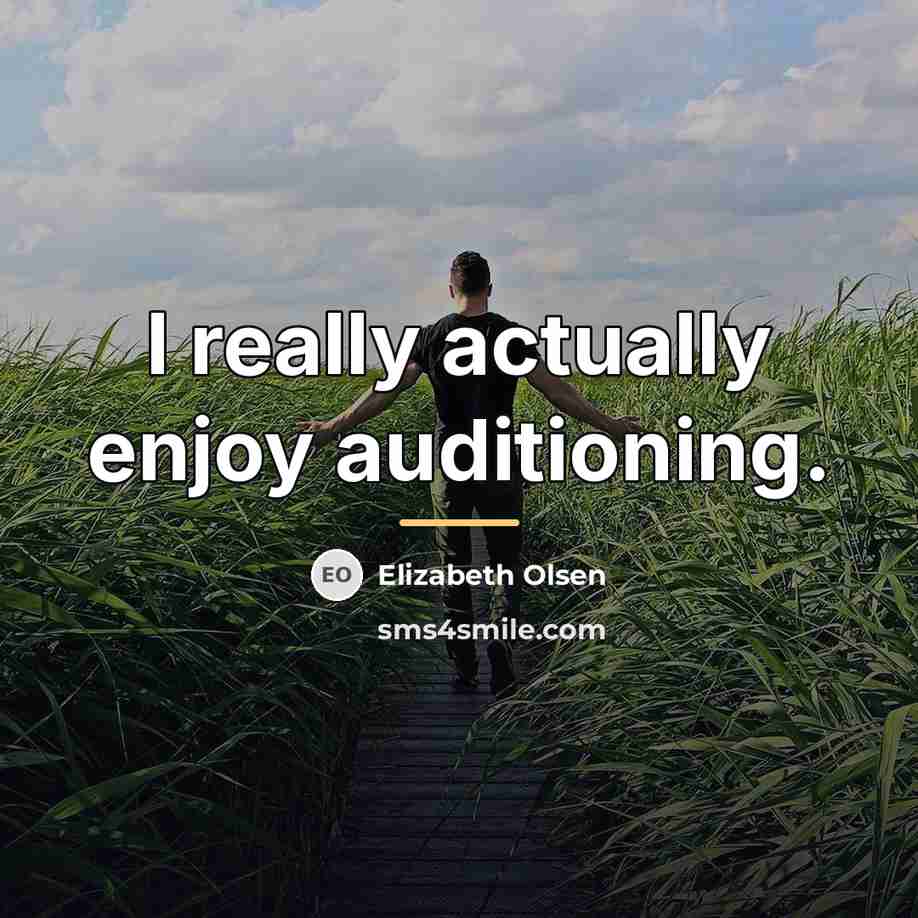 “I really actually enjoy auditioning.…” quote by Elizabeth Olsen