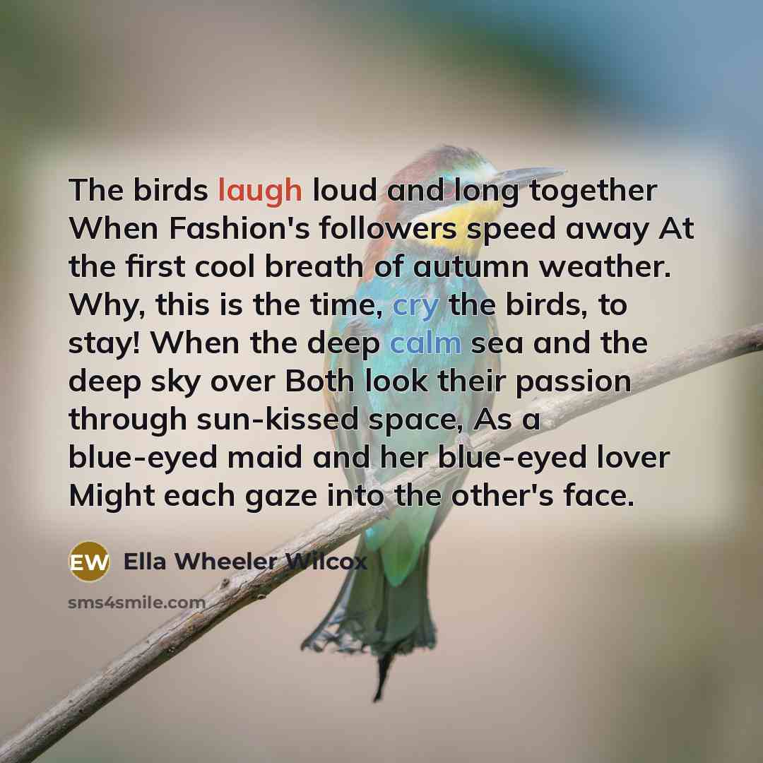 “The birds laugh loud and long together When Fashion's followers…” quote by Ella Wheeler Wilcox