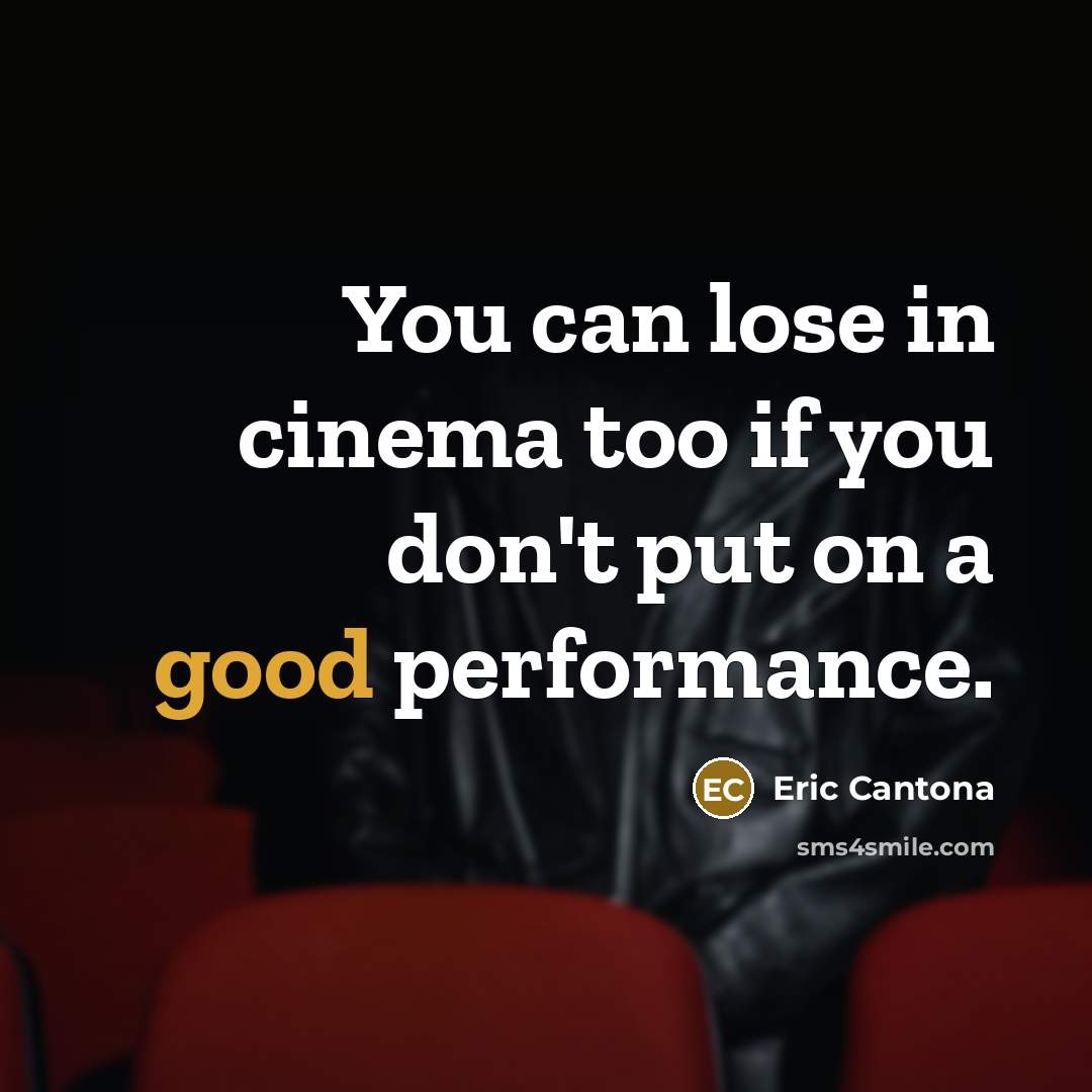 “You can lose in cinema too if you don't put…” quote by Eric Cantona