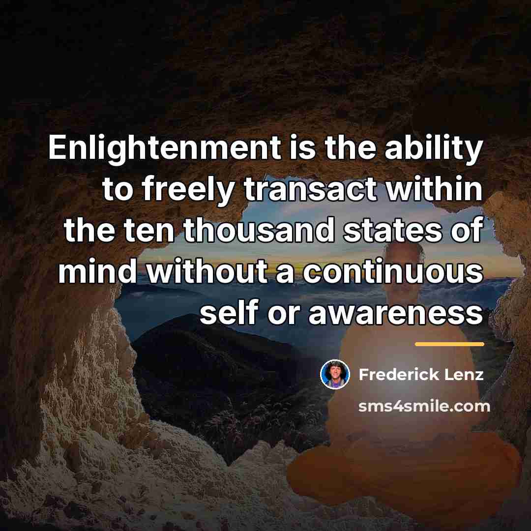 “Enlightenment is the ability to freely transact within the ten…” quote by Frederick Lenz