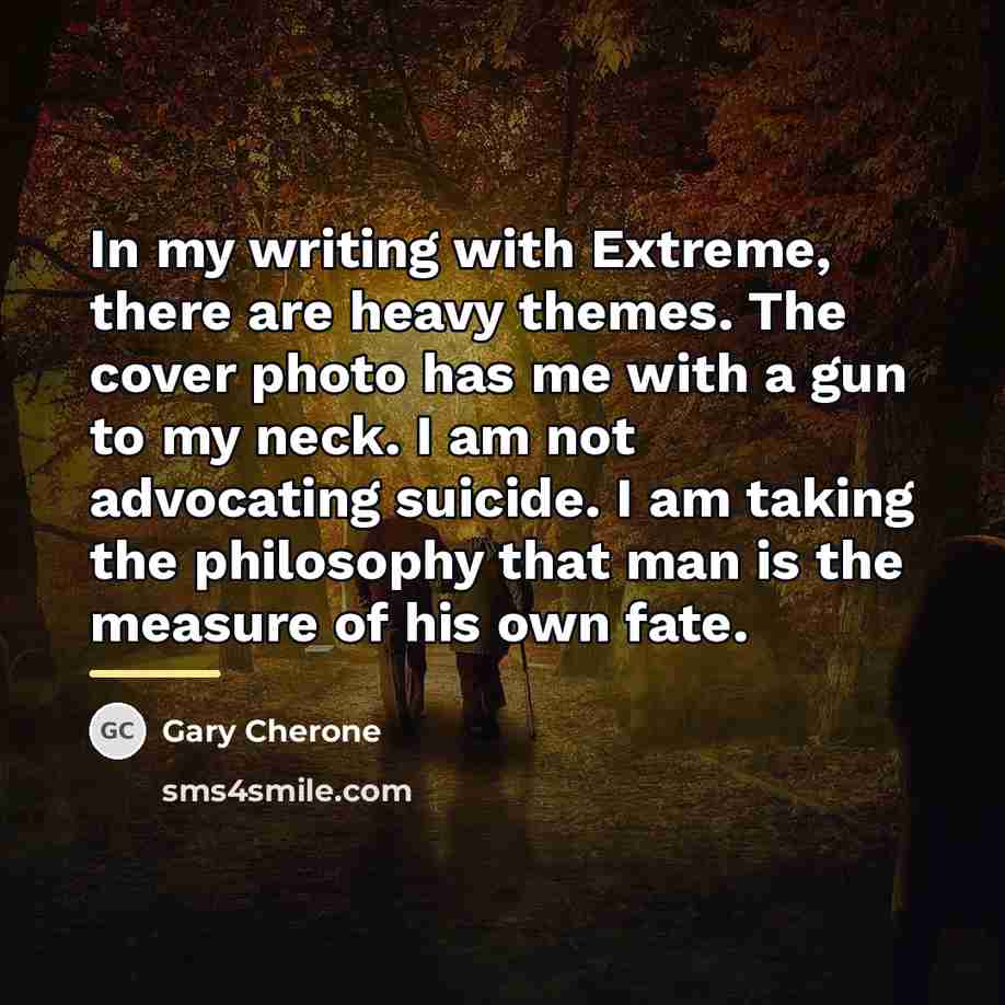 “In my writing with Extreme, there are heavy themes. The…” quote by Gary Cherone