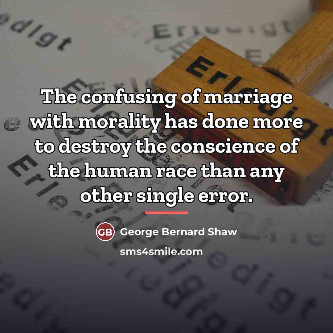 “The confusing of marriage with morality has done more to…” quote by George Bernard Shaw