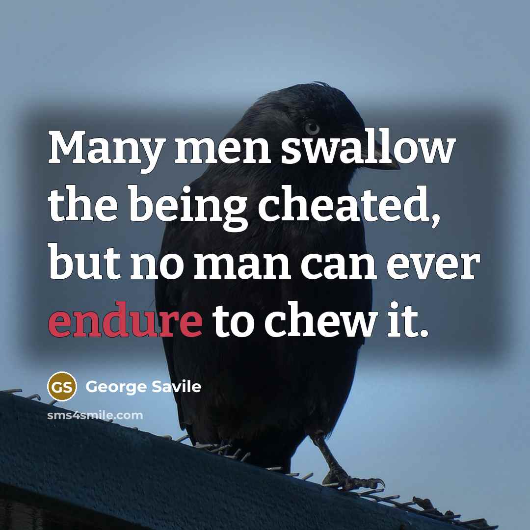 “Many men swallow the being cheated, but no man can…” quote by George Savile