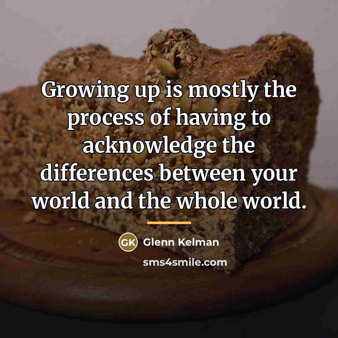 “Growing up is mostly the process of having to acknowledge…” quote by Glenn Kelman