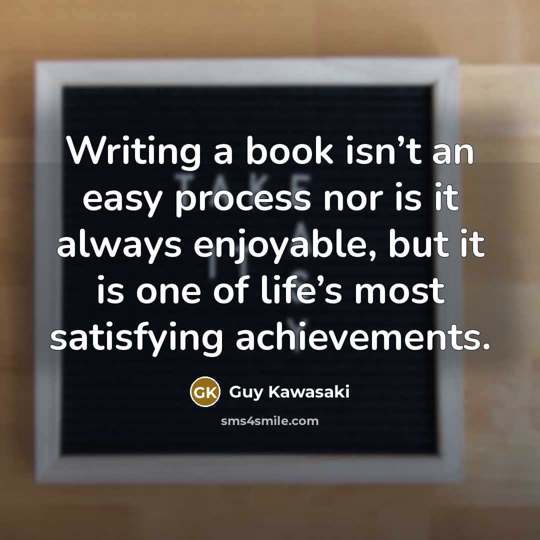 “Writing a book isn’t an easy process nor is it…” quote by Guy Kawasaki