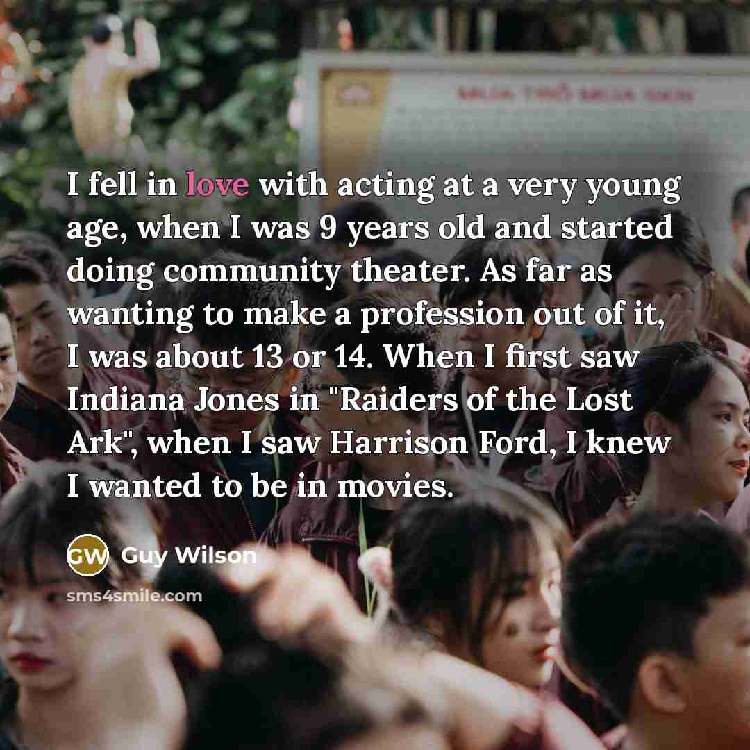 “I fell in love with acting at a very young…” quote by Guy Wilson