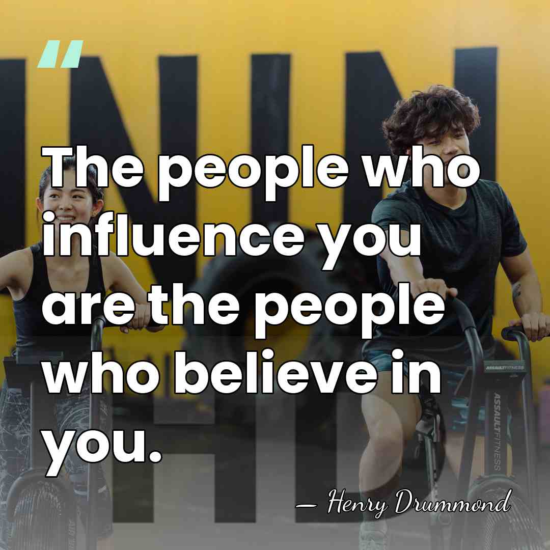 The people who influence you are the people who believe in you. - Henry Drummond