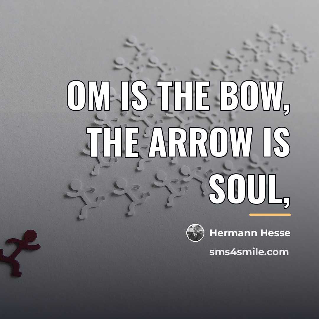 “Om is the bow, the arrow is soul,…” quote by Hermann Hesse