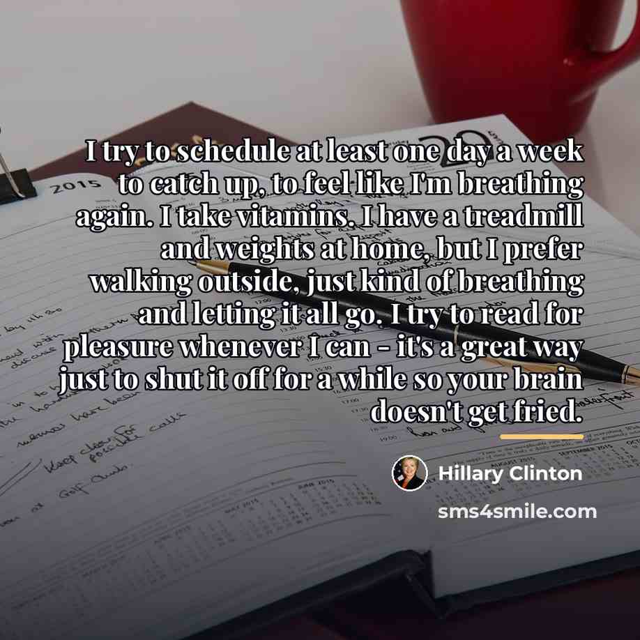 “I try to schedule at least one day a week…” quote by Hillary Clinton