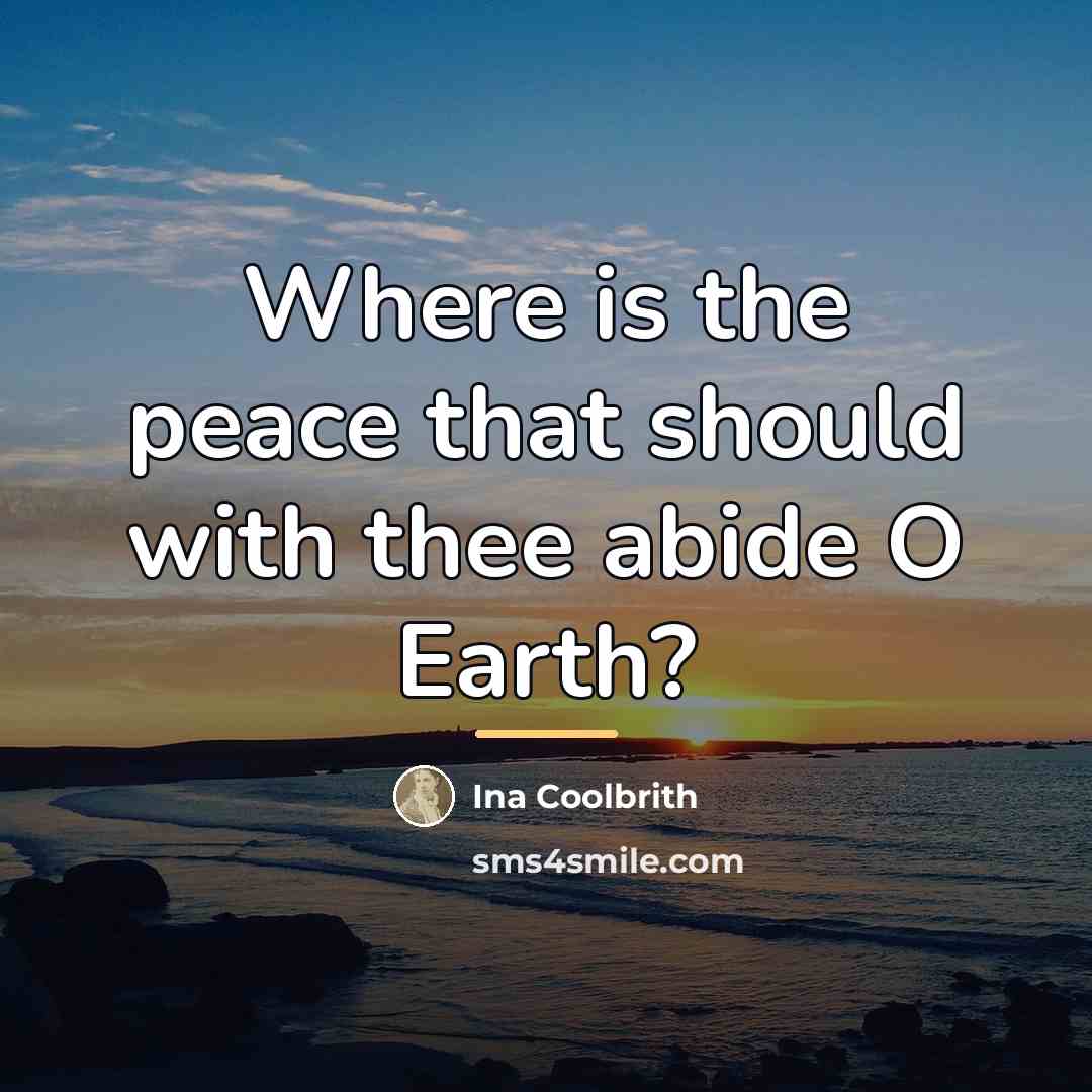 “Where is the peace that should with thee abide O…” quote by Ina Coolbrith