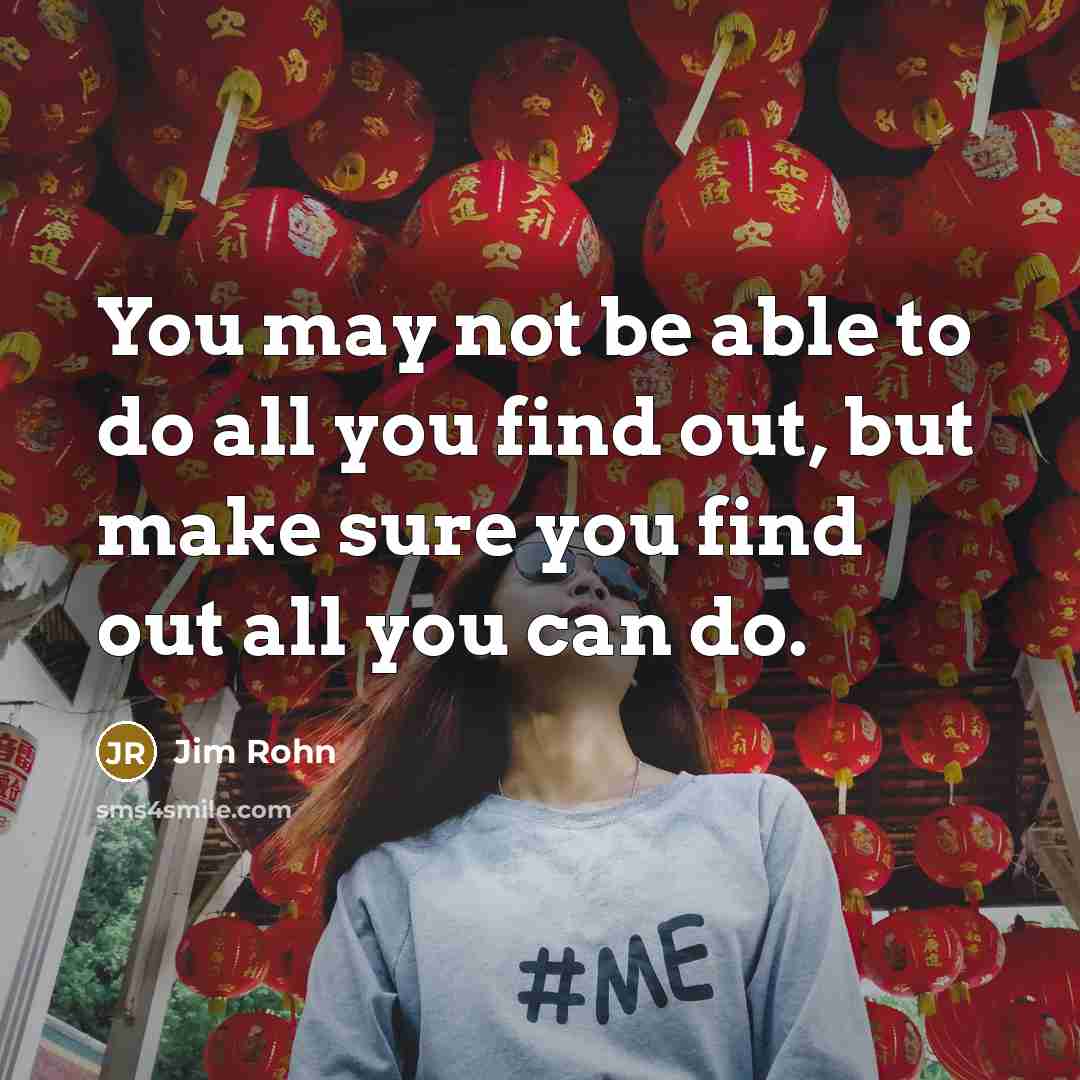 “You may not be able to do all you find…” quote by Jim Rohn
