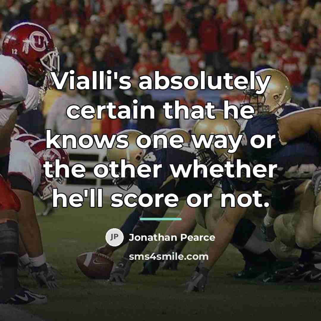 “Vialli's absolutely certain that he knows one way or the…” quote by Jonathan Pearce