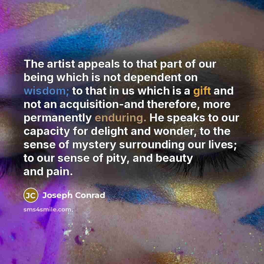 “The artist appeals to that part of our being which…” quote by Joseph Conrad