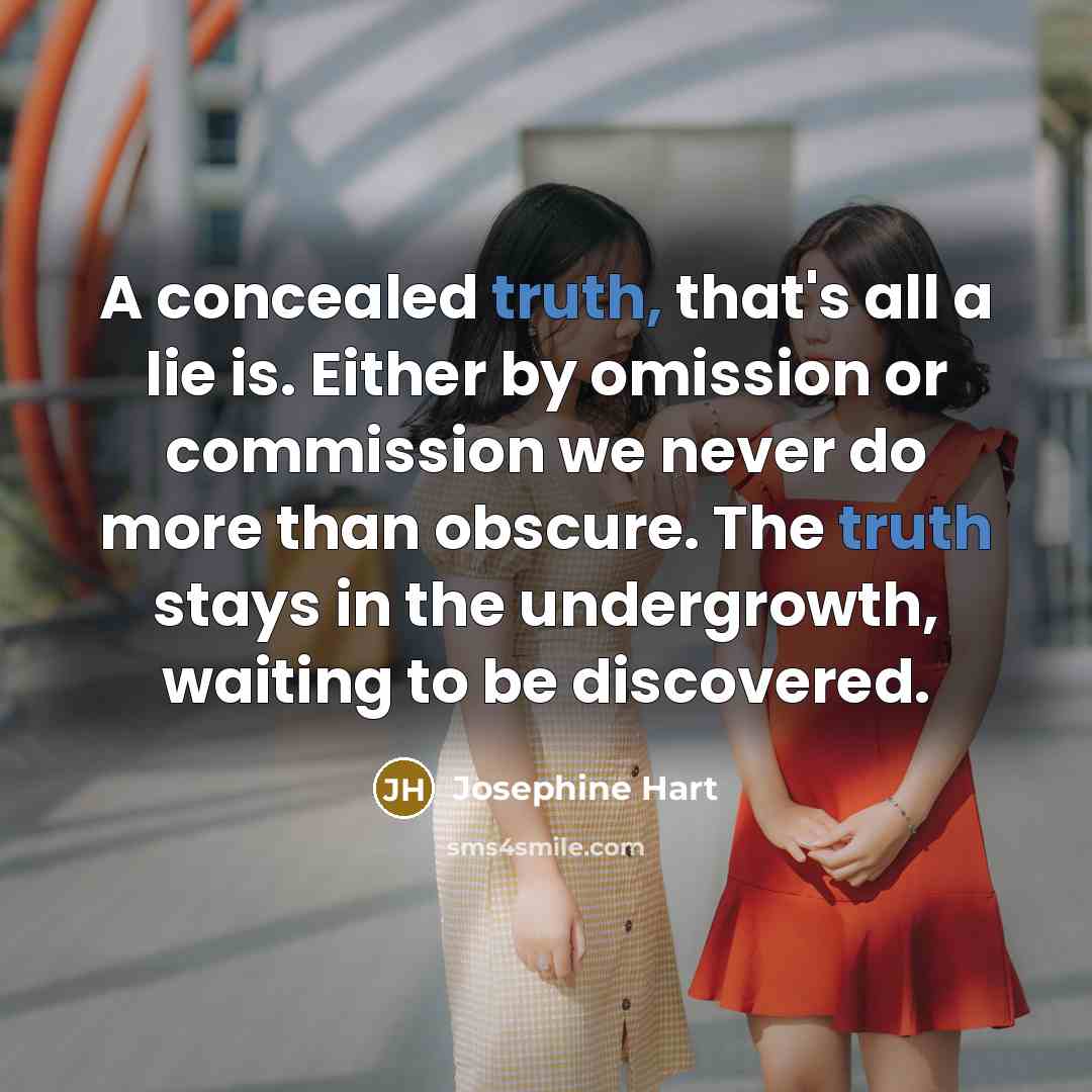 “A concealed truth, that's all a lie is. Either by…” quote by Josephine Hart