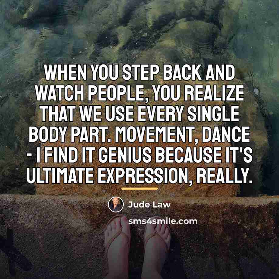 “When you step back and watch people, you realize that…” quote by Jude Law