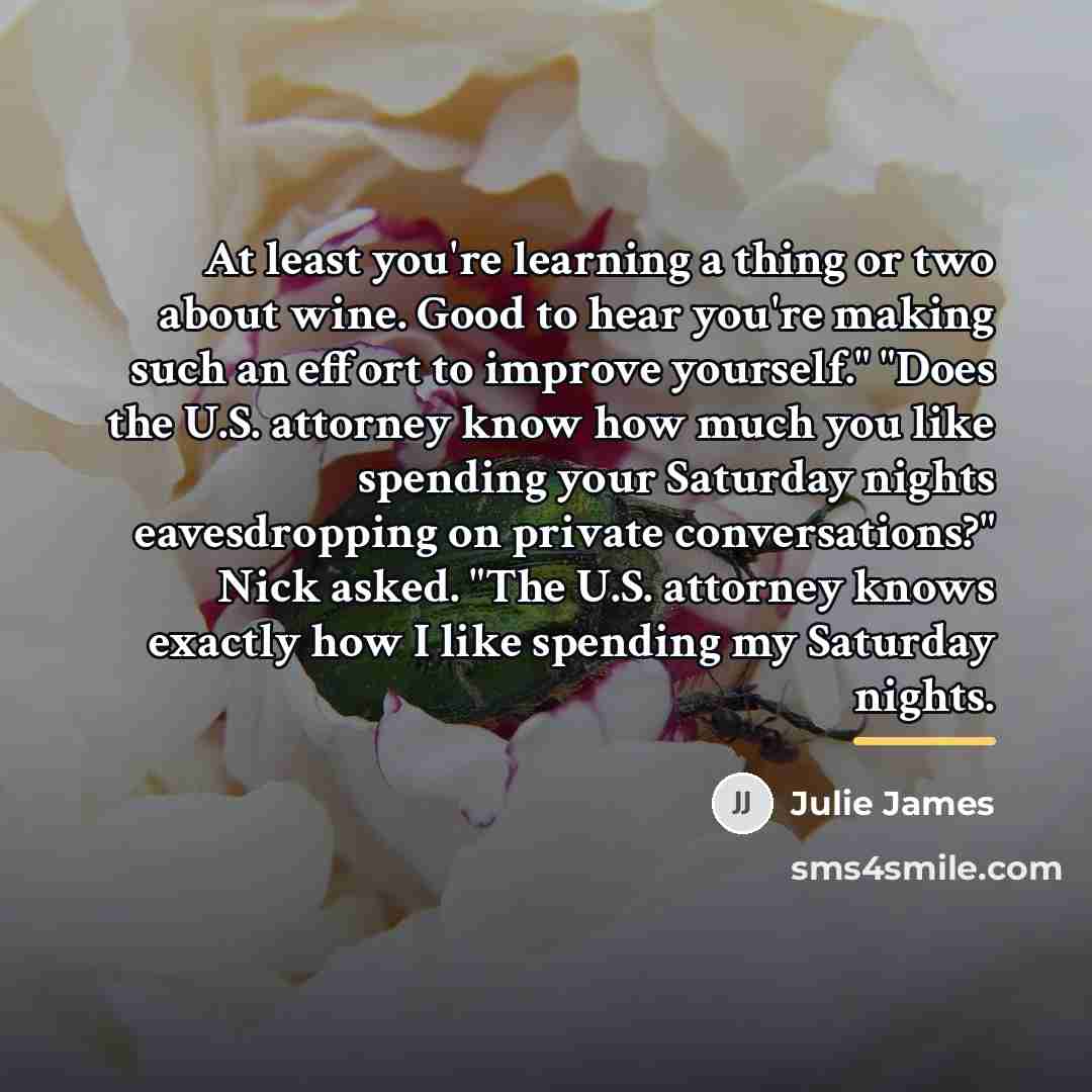 “At least you're learning a thing or two about wine.…” quote by Julie James