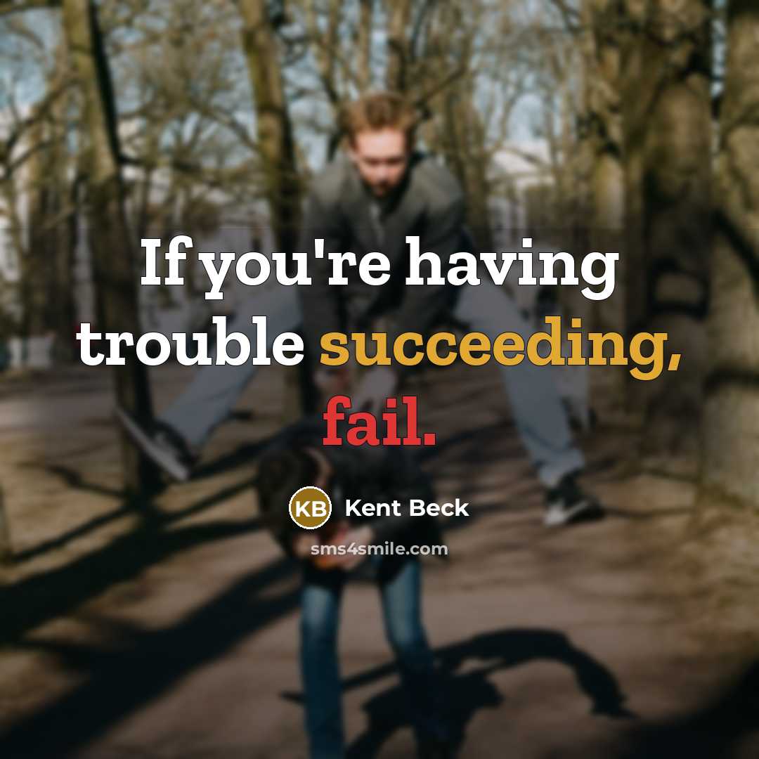 “If you're having trouble succeeding, fail.” quote by Kent Beck
