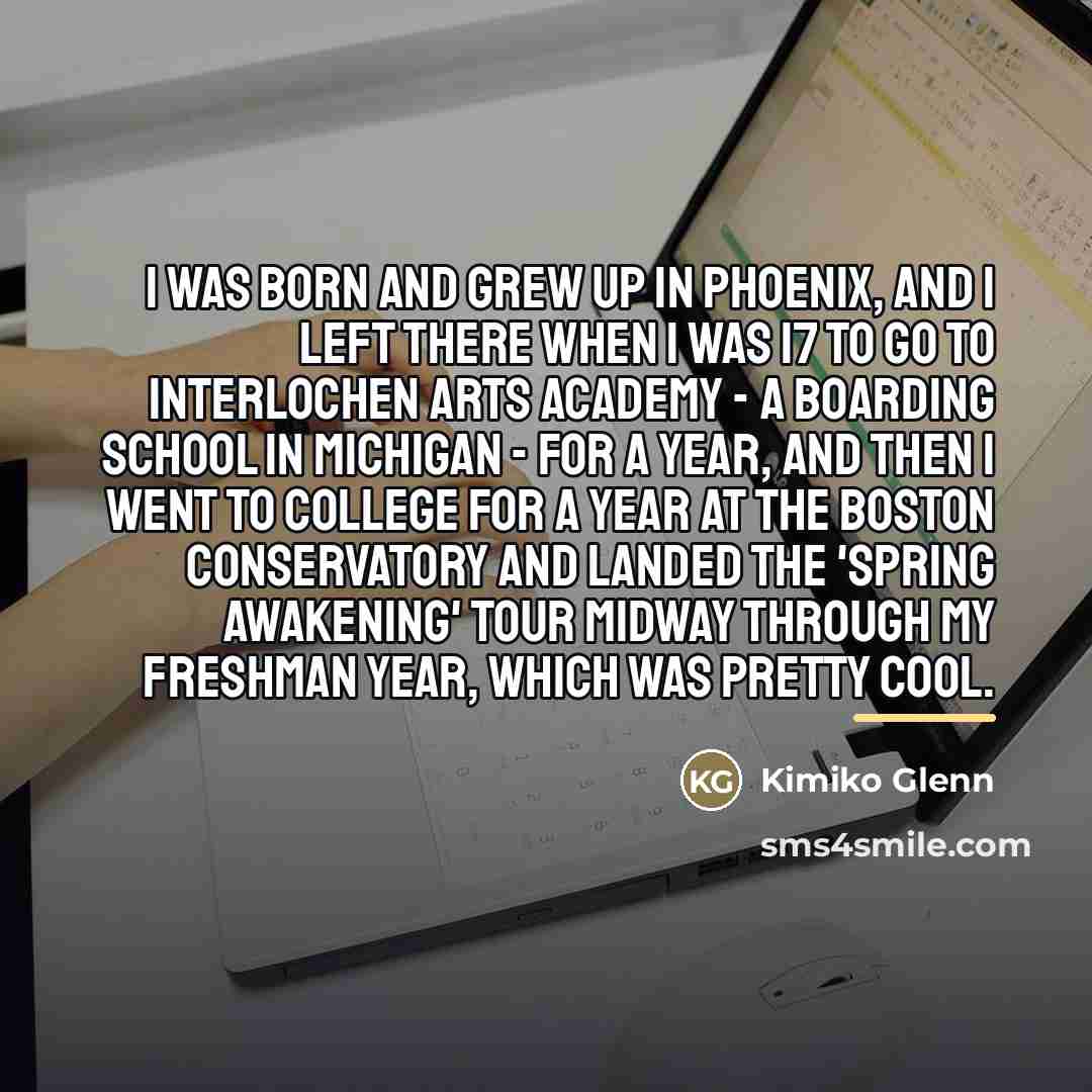 “I was born and grew up in Phoenix, and I…” quote by Kimiko Glenn