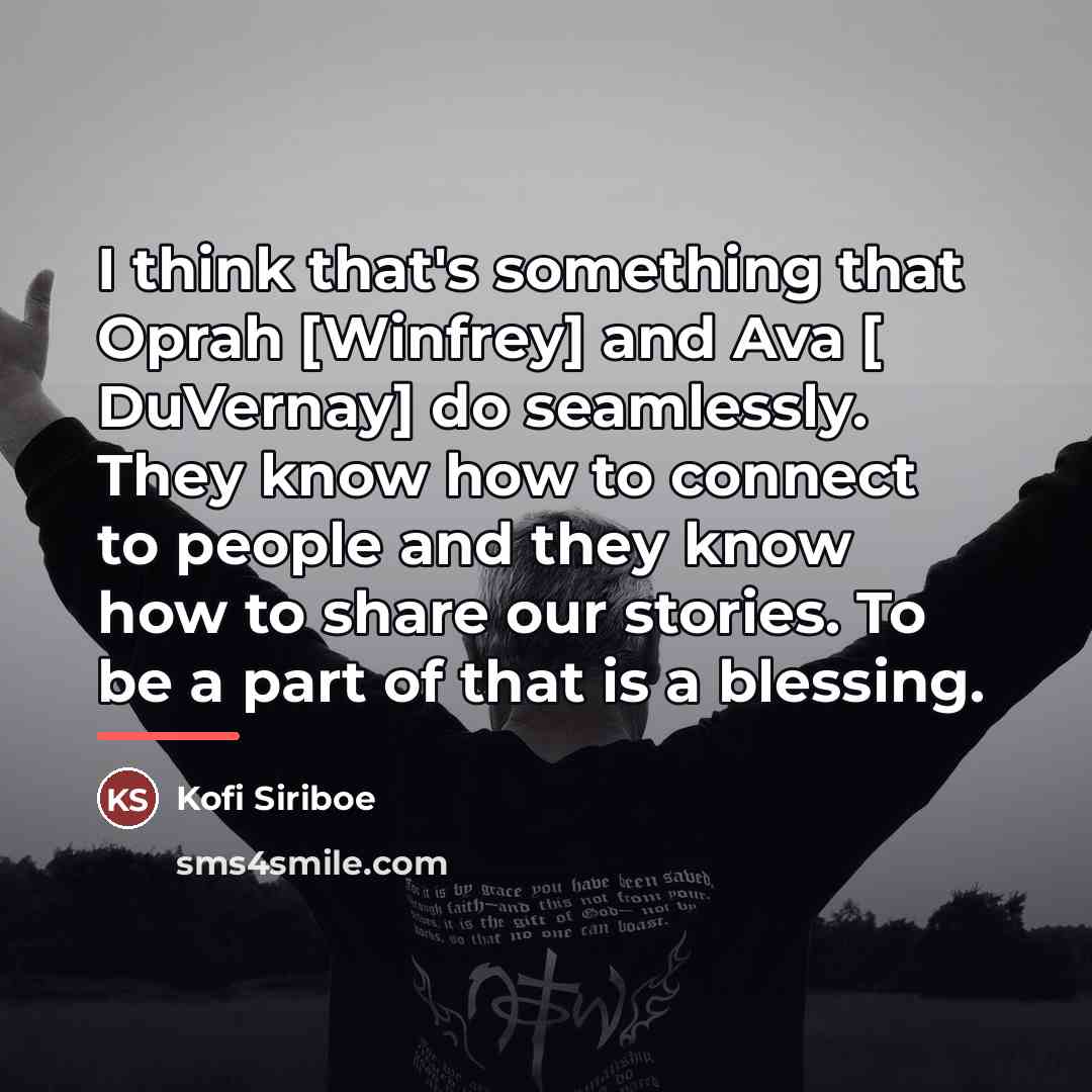 “I think that's something that Oprah [Winfrey] and Ava […” quote by Kofi Siriboe