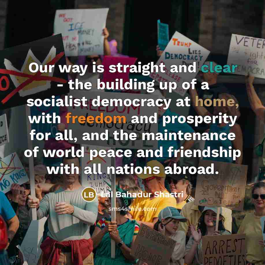 “Our way is straight and clear - the building up…” quote by Lal Bahadur Shastri