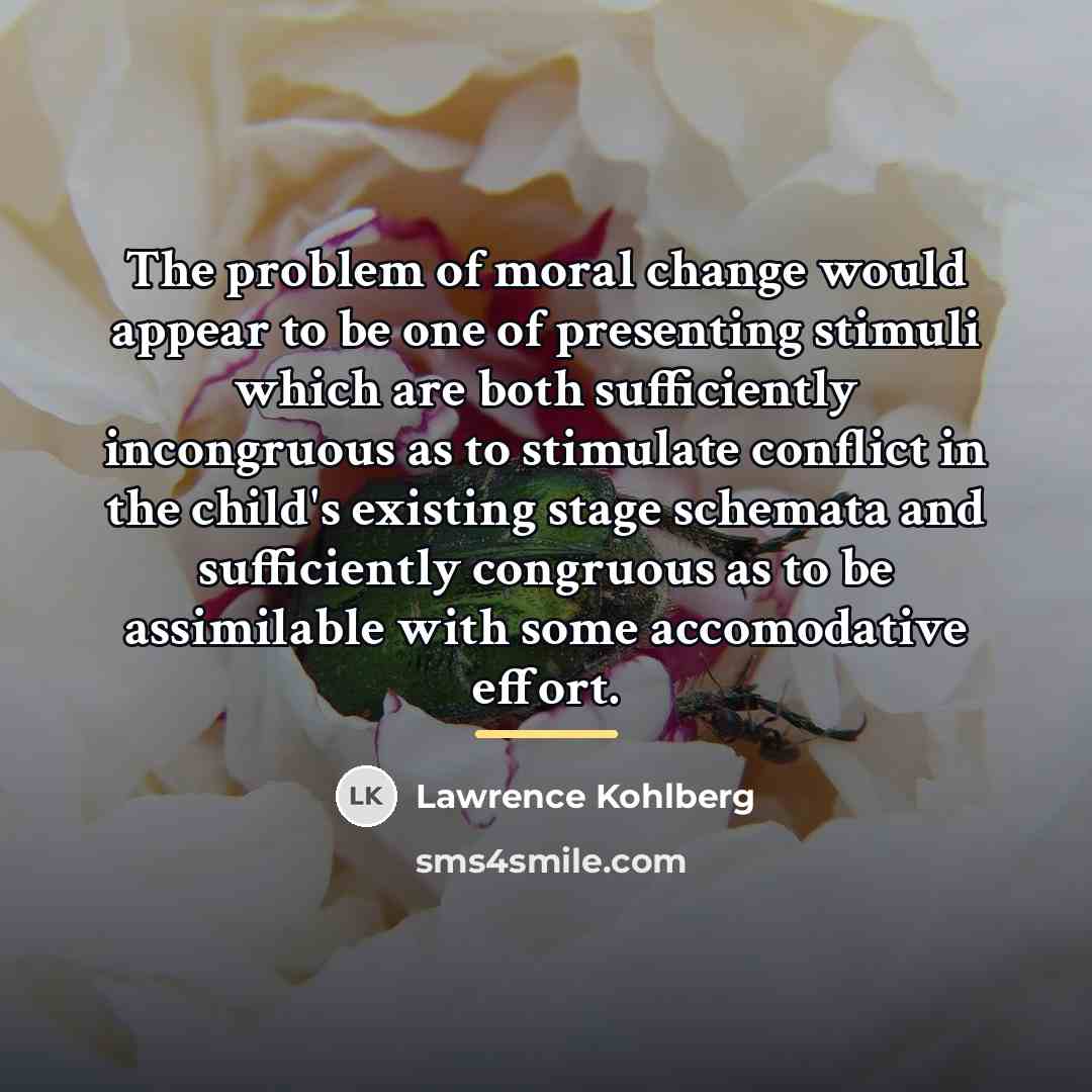“The problem of moral change would appear to be one…” quote by Lawrence Kohlberg