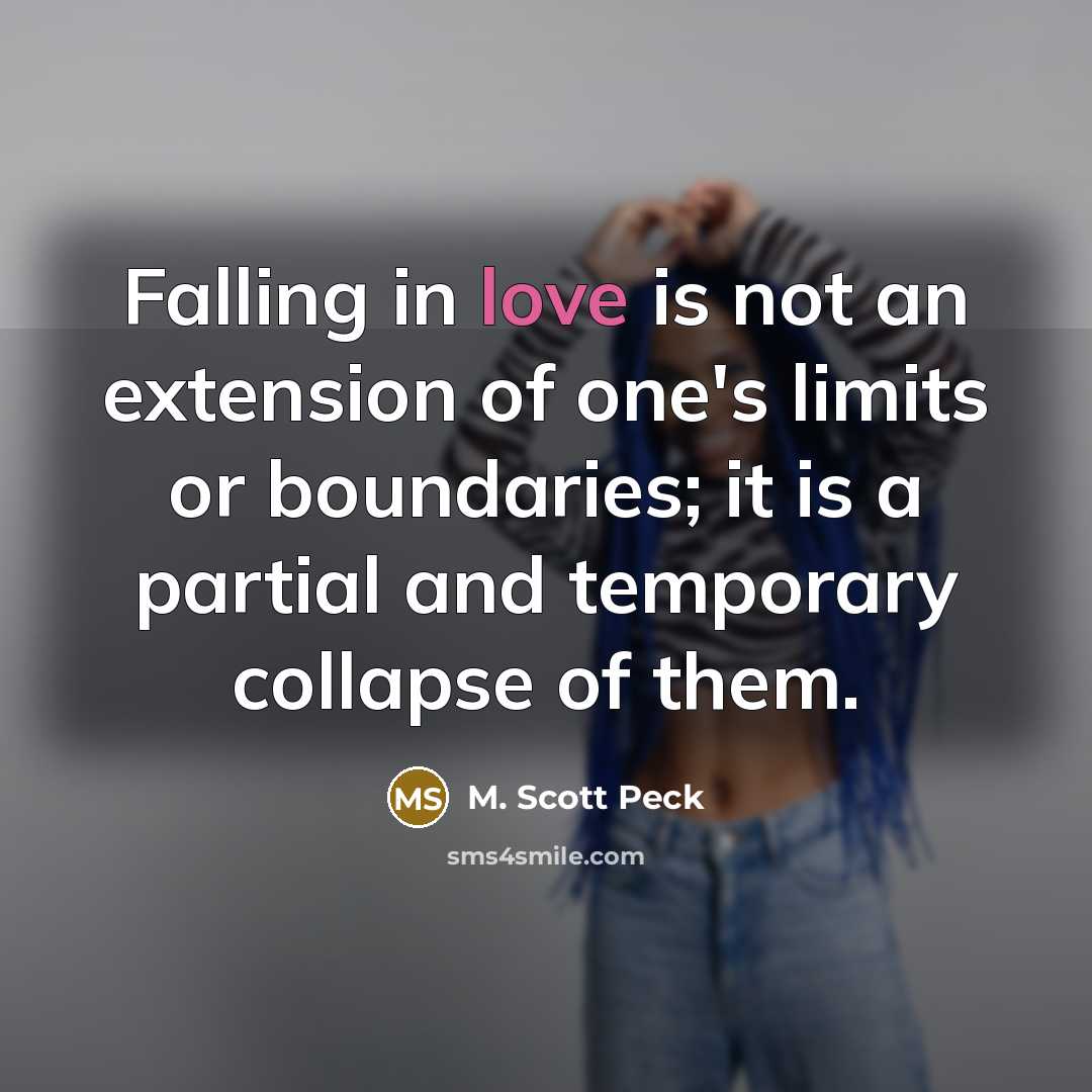 “Falling in love is not an extension of one's limits…” quote by M. Scott Peck
