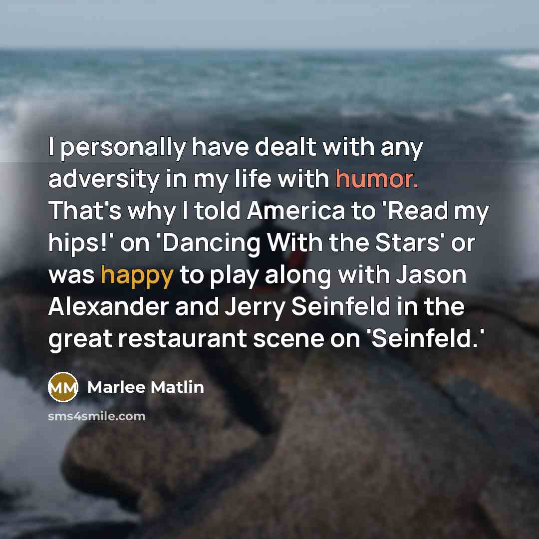 “I personally have dealt with any adversity in my life…” quote by Marlee Matlin