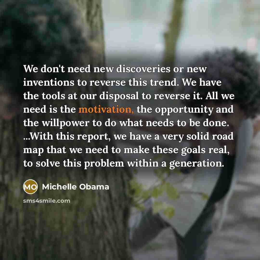 “We don't need new discoveries or new inventions to reverse…” quote by Michelle Obama