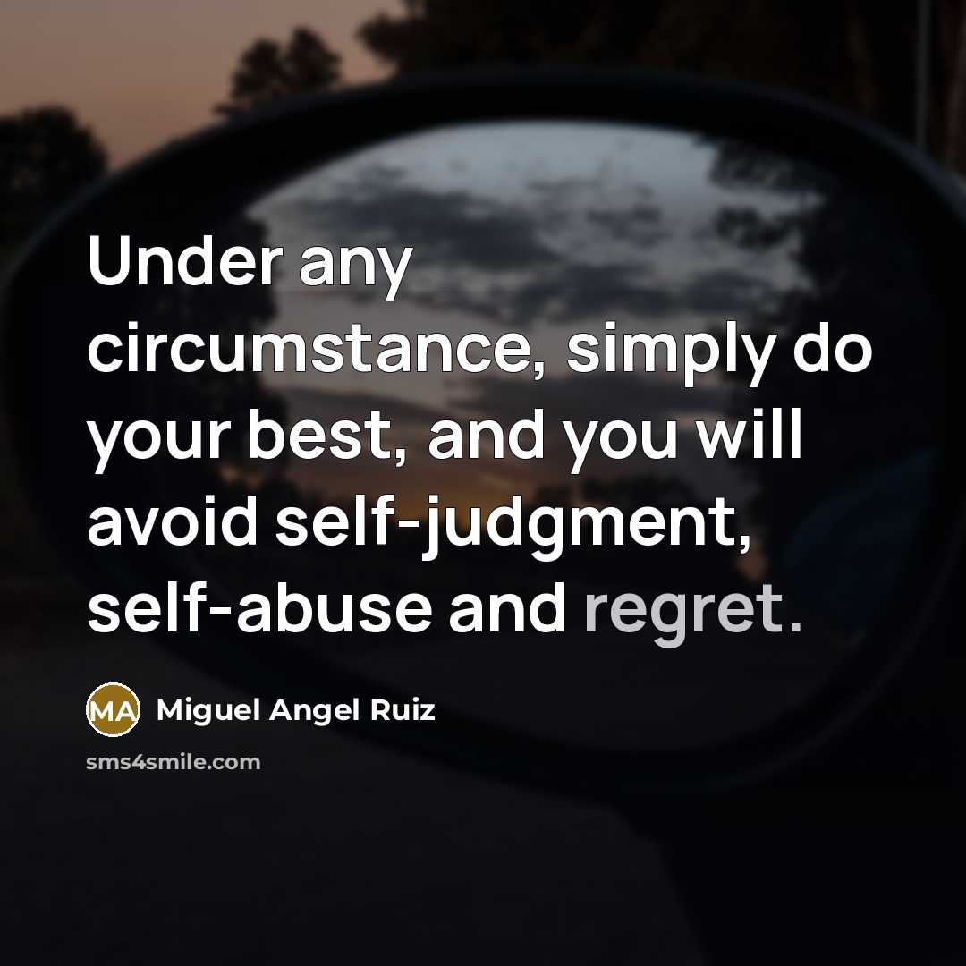 “Under any circumstance, simply do your best, and you will…” quote by Miguel Angel Ruiz