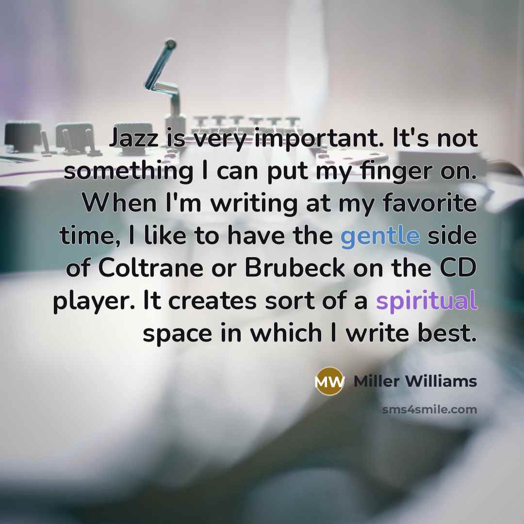 “Jazz is very important. It's not something I can put…” quote by Miller Williams