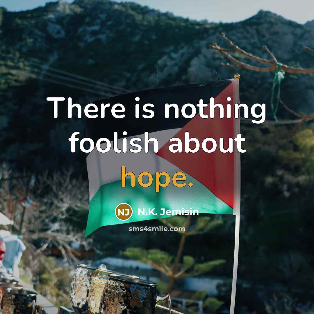 “There is nothing foolish about hope.…” quote by N.K. Jemisin