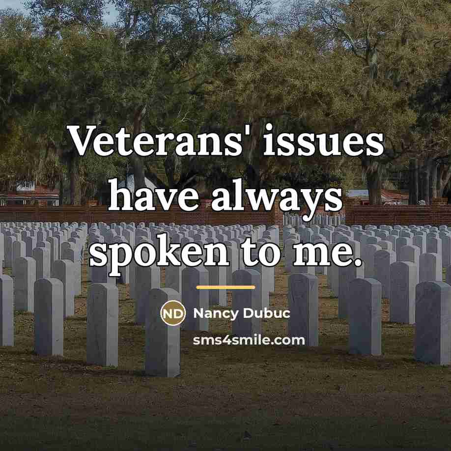 “Veterans' issues have always spoken to me.…” quote by Nancy Dubuc