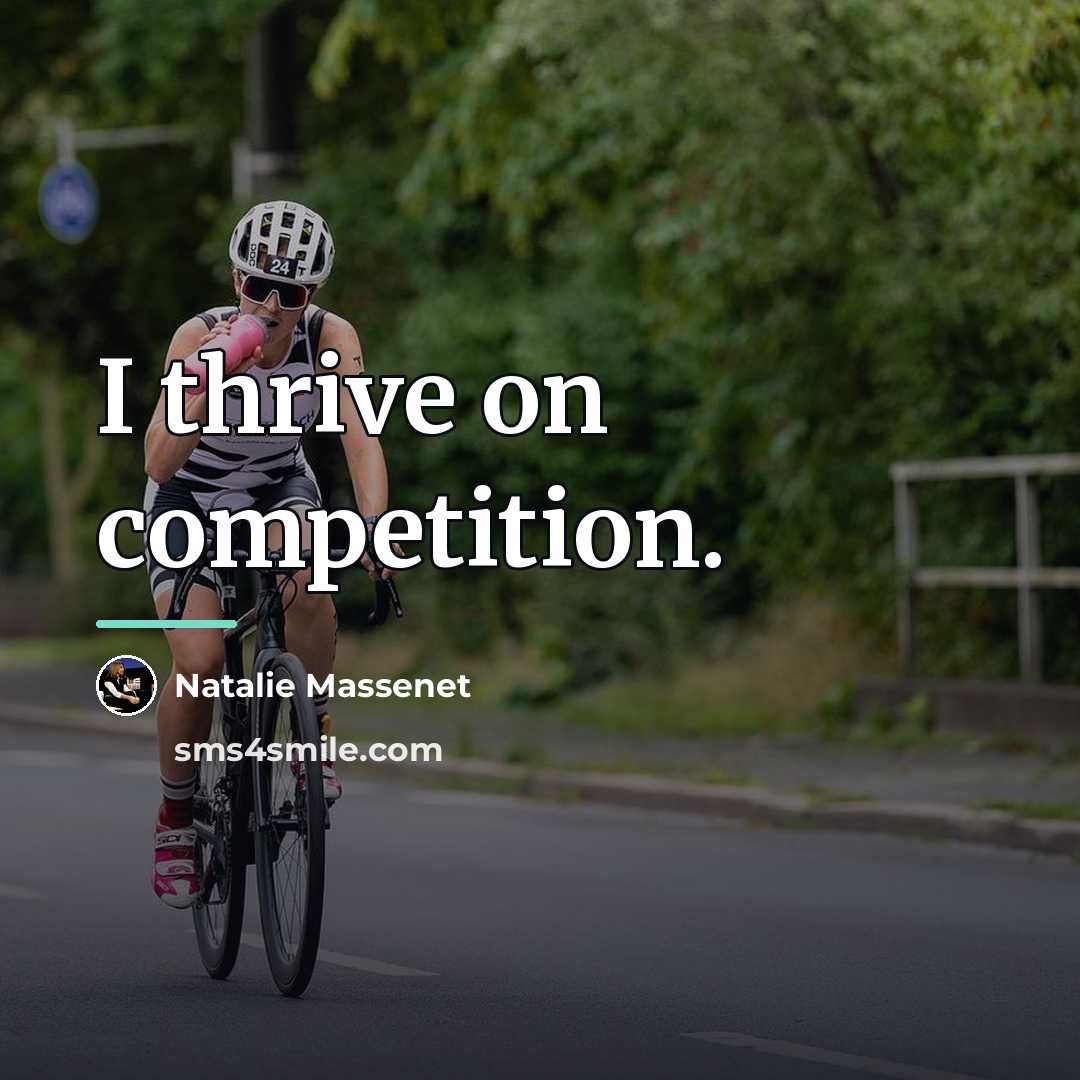 “I thrive on competition.…” quote by Natalie Massenet