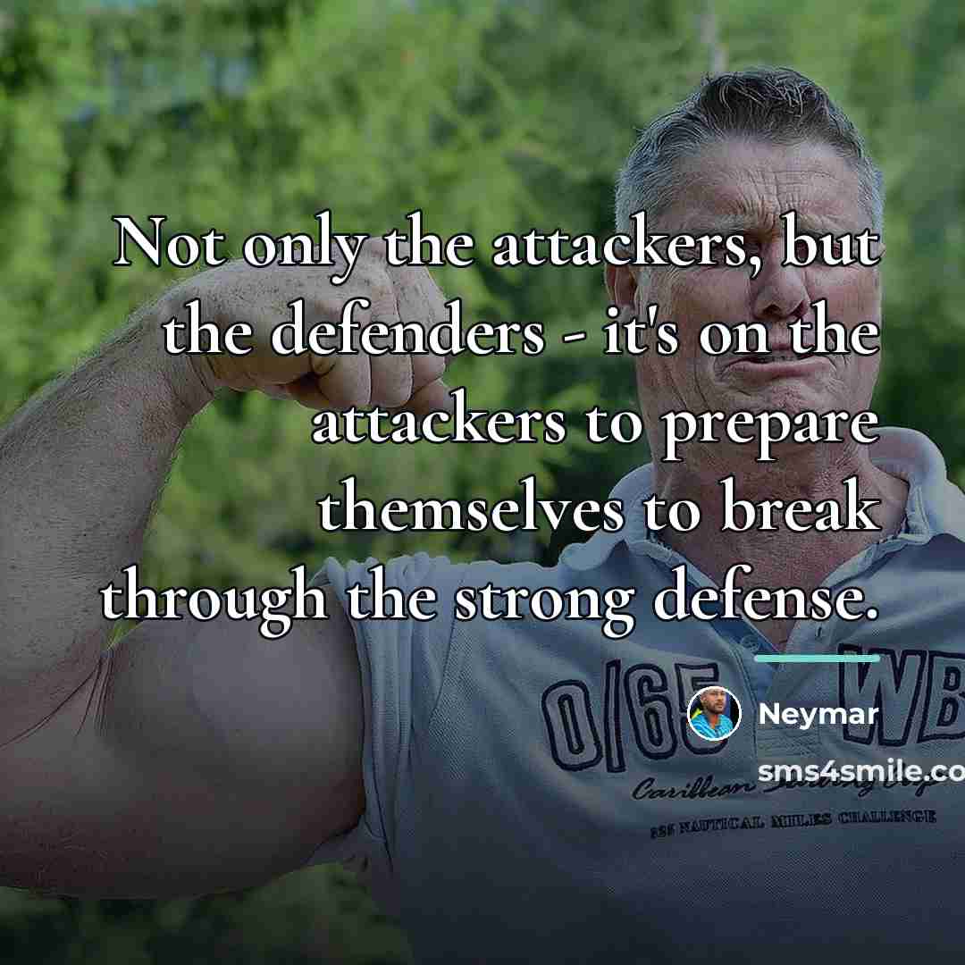 “Not only the attackers, but the defenders - it's on…” quote by Neymar