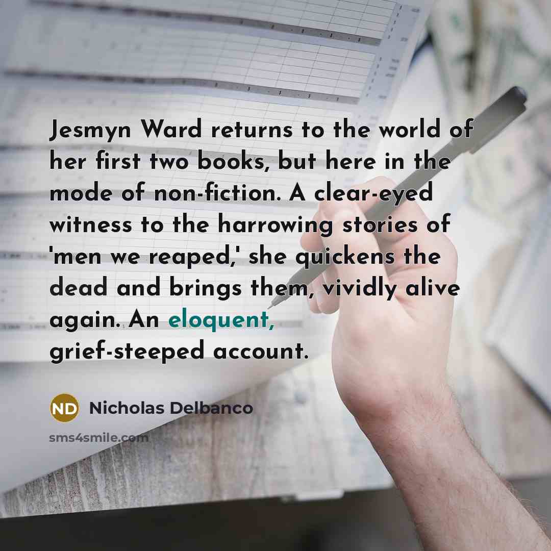 “Jesmyn Ward returns to the world of her first two…” quote by Nicholas Delbanco