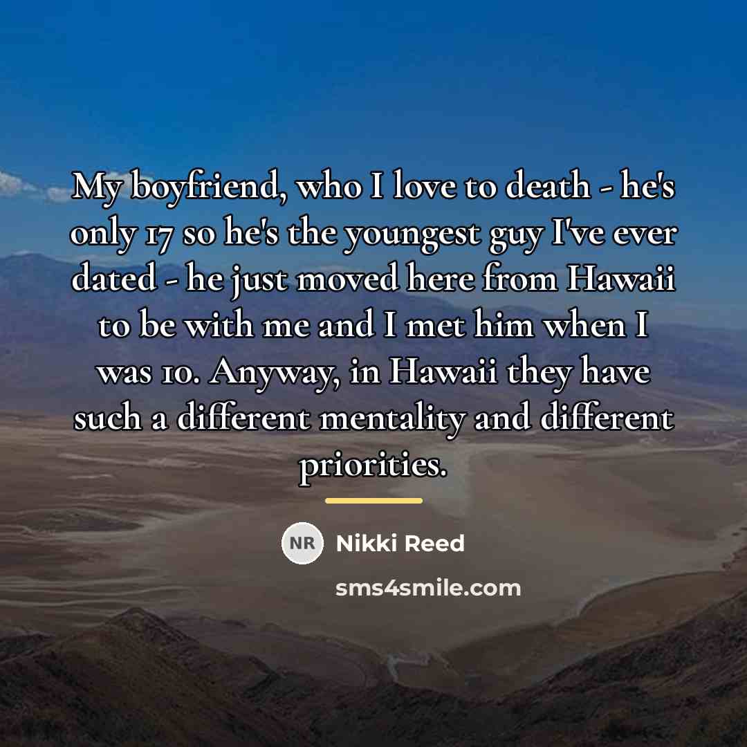 “My boyfriend, who I love to death - he's only…” quote by Nikki Reed