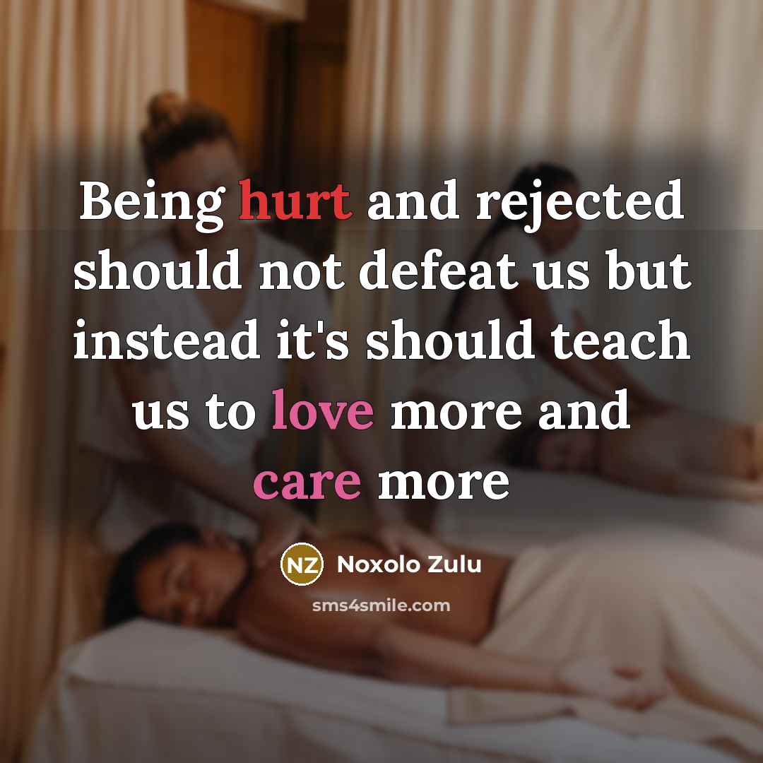 “Being hurt and rejected should not defeat us but instead…” quote by Noxolo Zulu