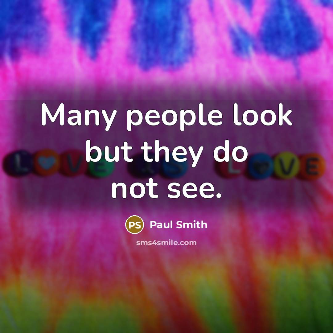 “Many people look but they do not see.…” quote by Paul Smith