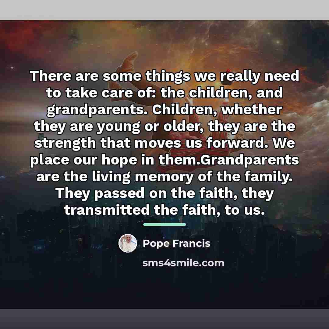 “There are some things we really need to take care…” quote by Pope Francis