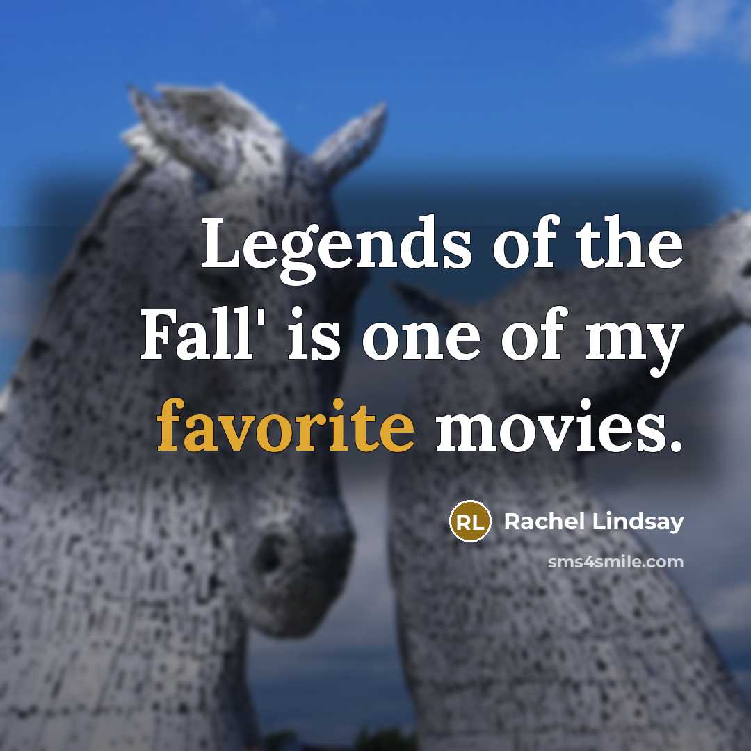 “Legends of the Fall' is one of my favorite movies.…” quote by Rachel Lindsay
