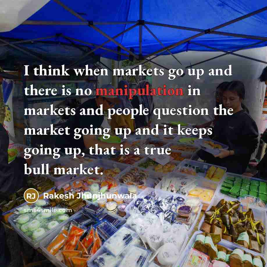 “I think when markets go up and there is no…” quote by Rakesh Jhunjhunwala