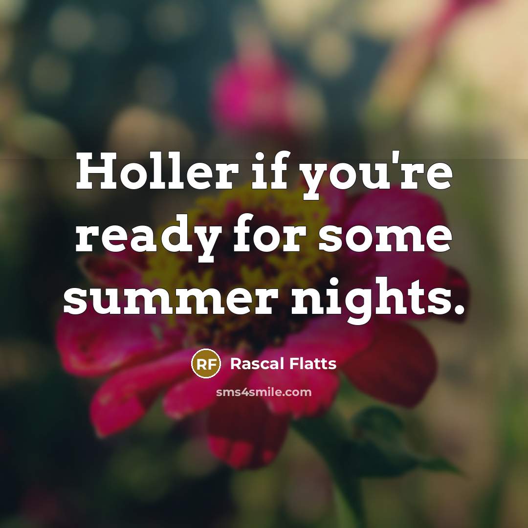 “Holler if you're ready for some summer nights.…” quote by Rascal Flatts