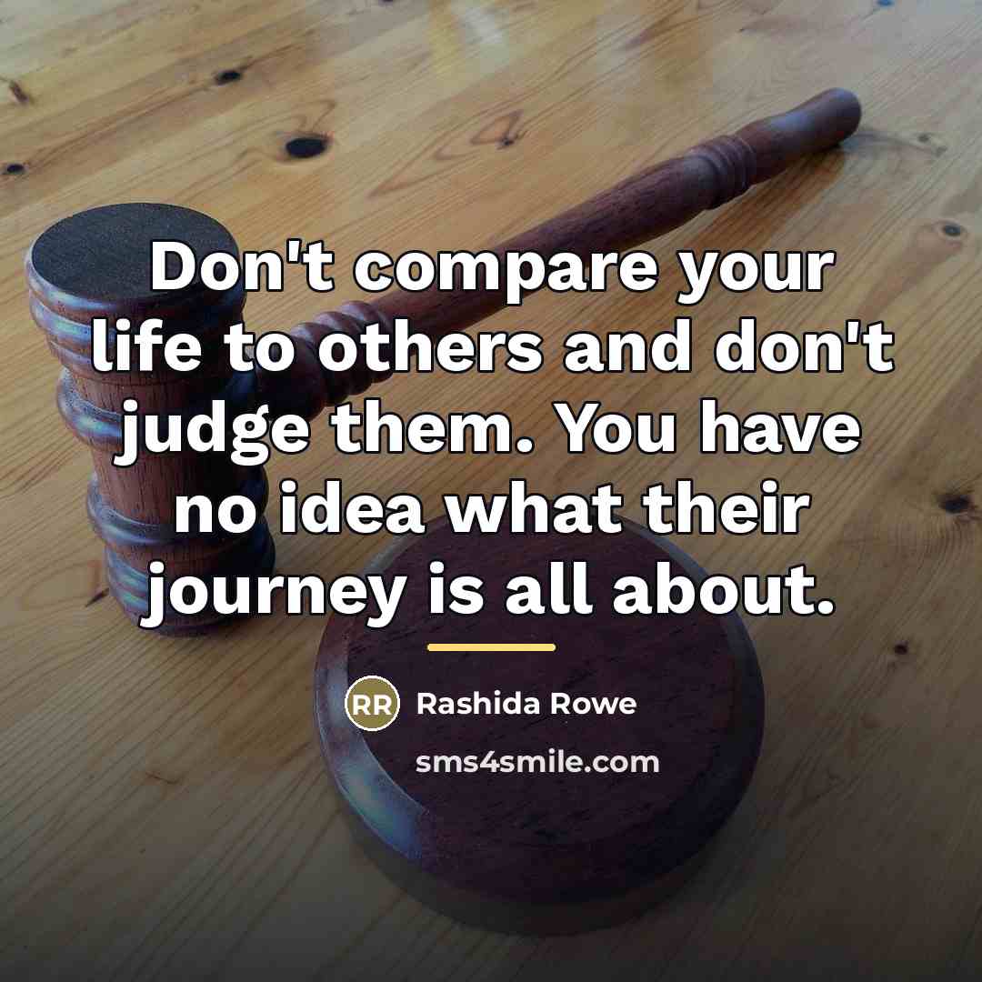 “Don't compare your life to others and don't judge them.…” quote by Rashida Rowe