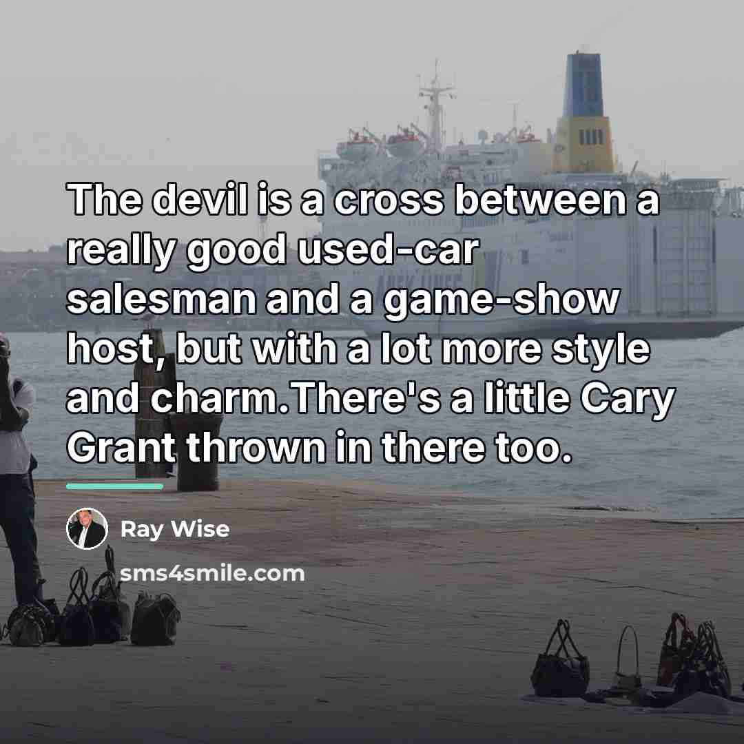 “The devil is a cross between a really good used-car…” quote by Ray Wise