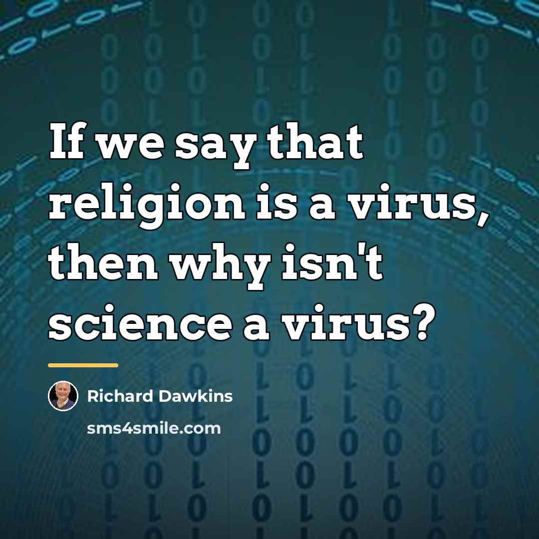 “If we say that religion is a virus, then why…” quote by Richard Dawkins