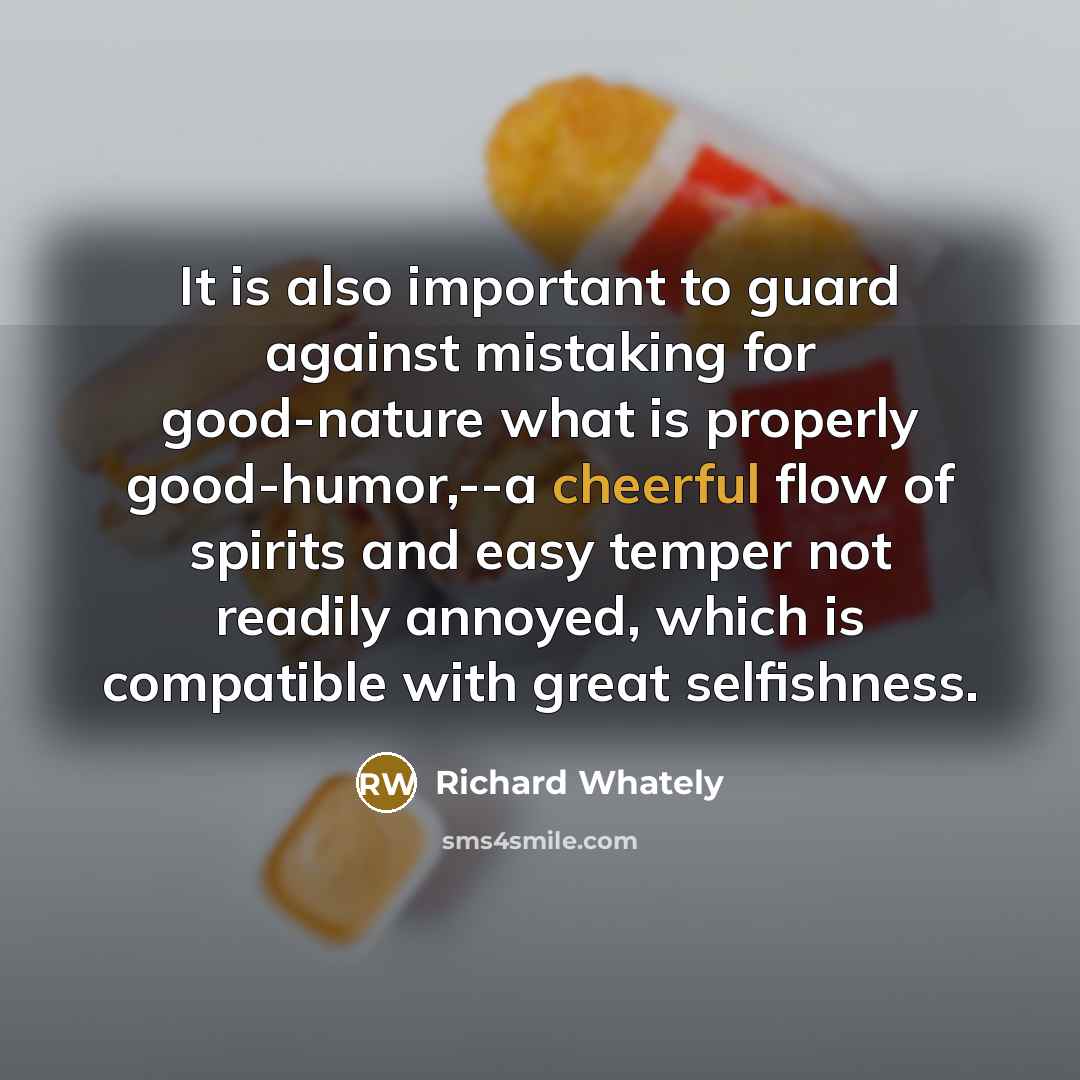 “It is also important to guard against mistaking for good-nature…” quote by Richard Whately