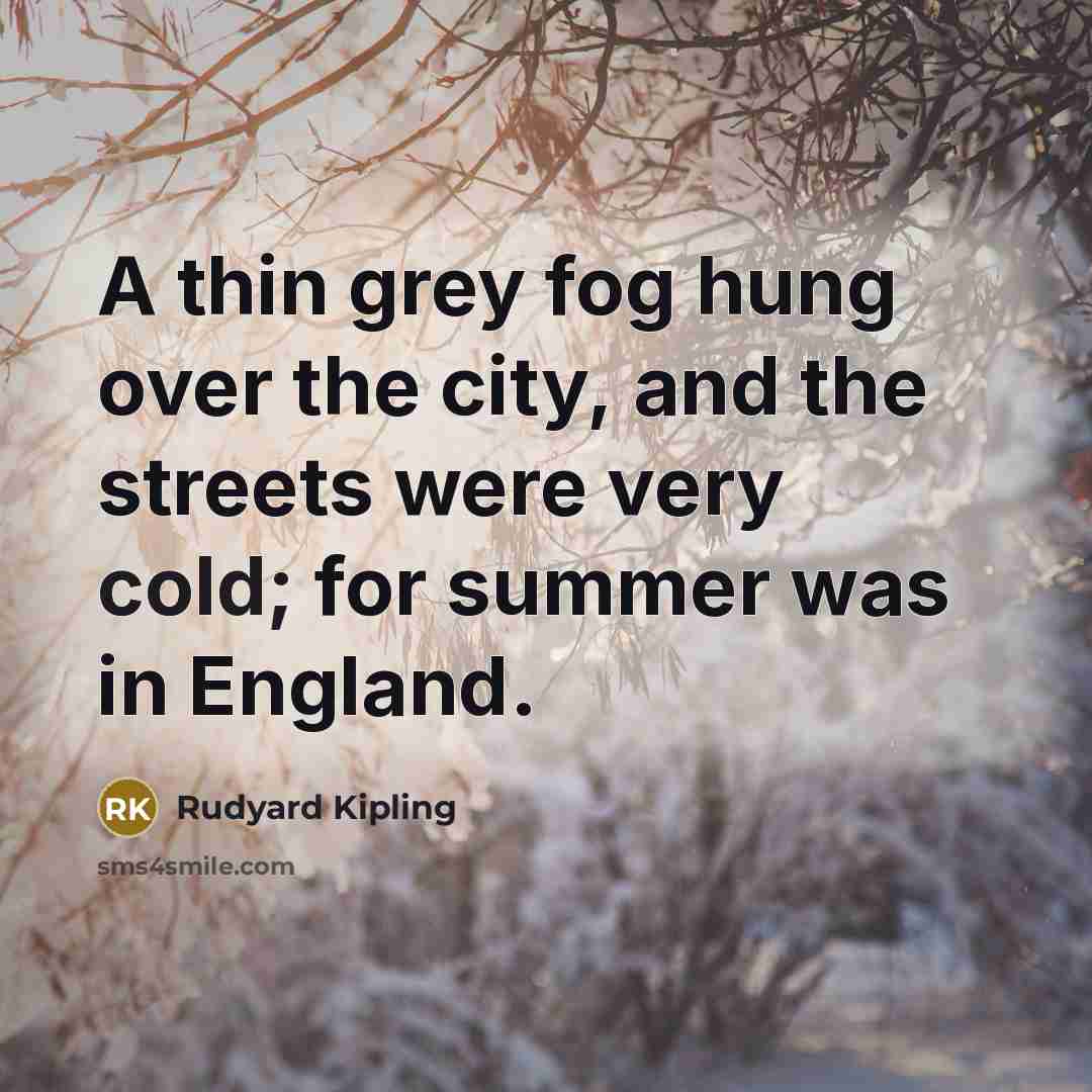 “A thin grey fog hung over the city, and the…” quote by Rudyard Kipling